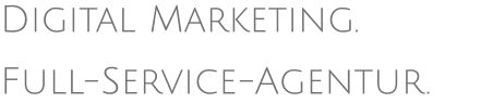 Digital Marketing. Full-Service-Agentur.