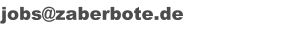 jobs@zaberbote.de
